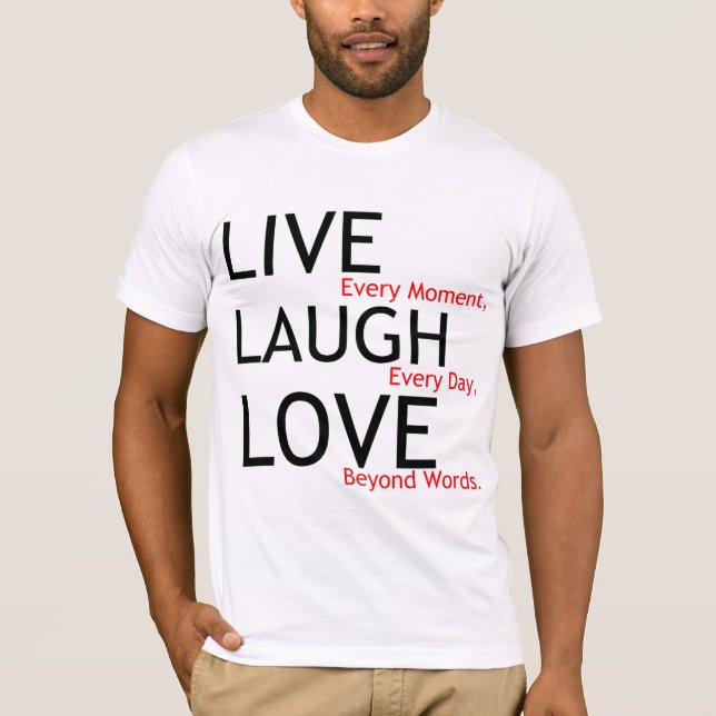 live laugh love T-Shirt (Front)