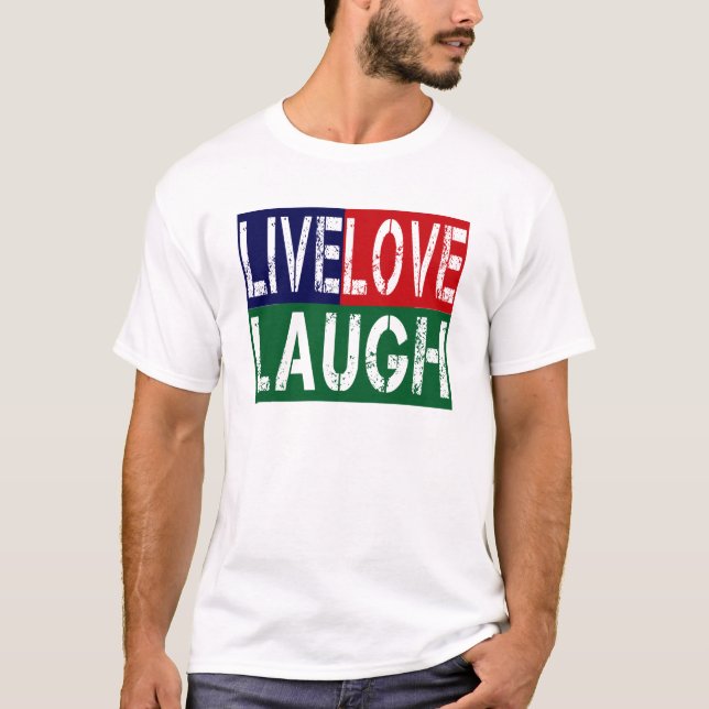 LIVE, LAUGH, LOVE T-Shirt (Front)
