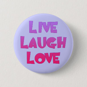 LIVE LAUGH LOVE Tshirts, Gifts Button