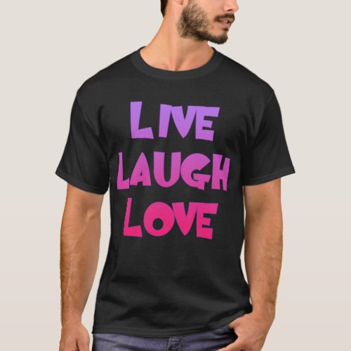 LIVE LAUGH LOVE Tshirts Gifts T_Shirt