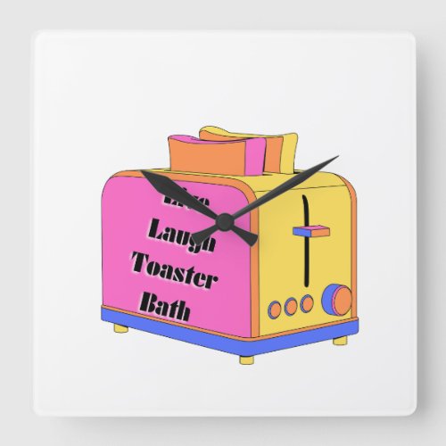 Live Laugh Love with a Toaster in Your Bath Square Wall Clock