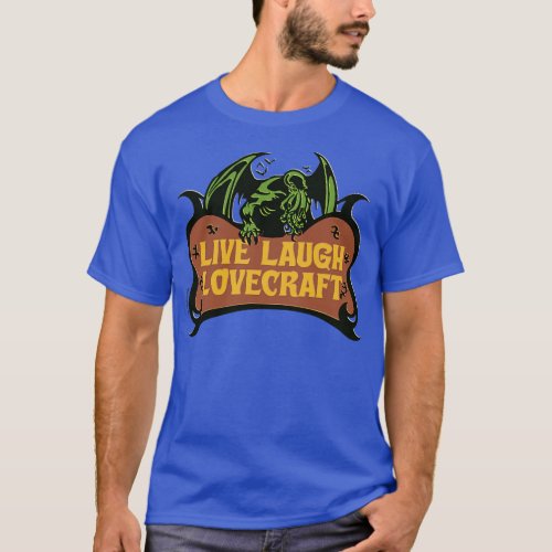 Live Laugh Lovecraft 2 T_Shirt
