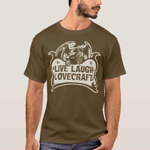 Live Laugh Lovecraft T_Shirt