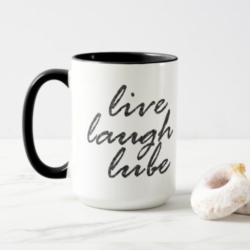 Live Laugh Lube Mug