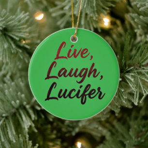 Live, Laugh, Lucifer Ceramic Ornament