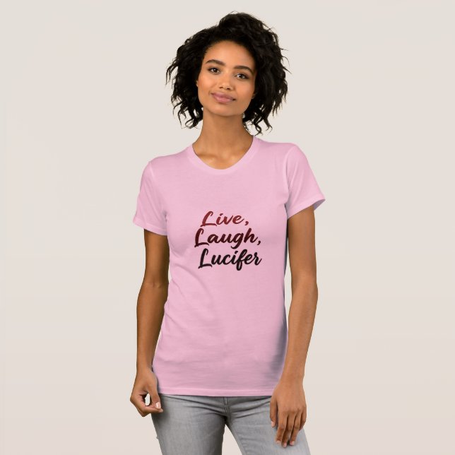 Live, Laugh, Lucifer T-Shirt (Front Full)