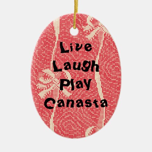 Live Laugh Play Canasta Ceramic Ornament