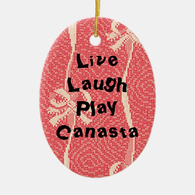 Live Laugh Play Canasta Ceramic Ornament (Front)