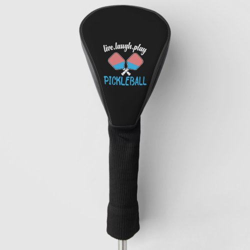 Live Laugh Play Pickleball  Golf Head Cover