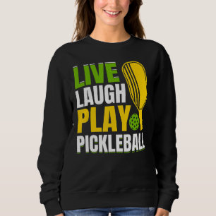 Live Laugh Play Pickleball Sweatshirt