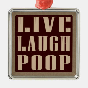 Live laugh poop humor saying metal ornament