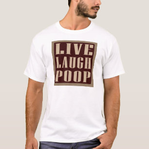 Live laugh poop humor saying T-Shirt
