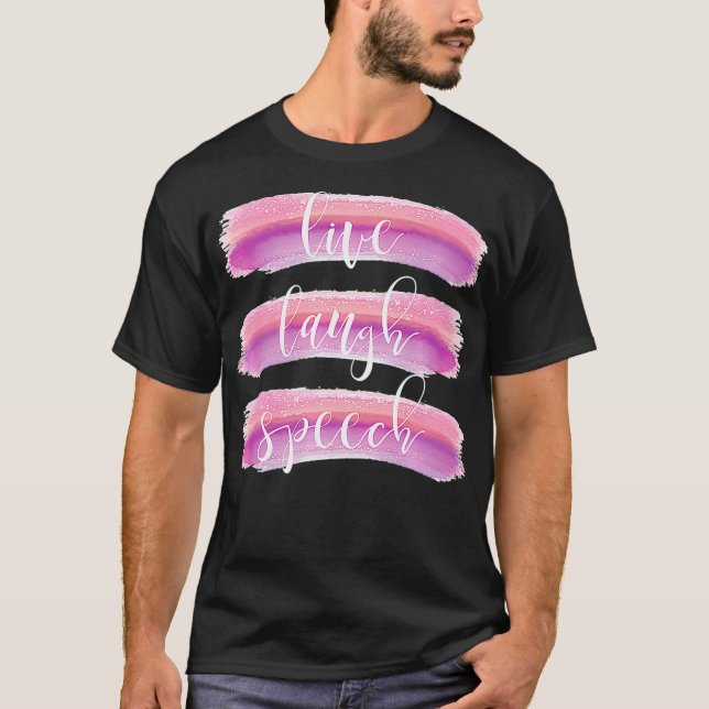 Live Laugh Speech Language Therapy Pathologist Gif T-Shirt (Front)