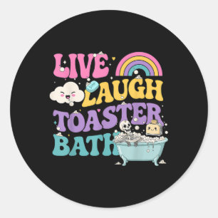 Live Laugh Toaster Bath Funny Skeleton Meme Dark H Classic Round Sticker