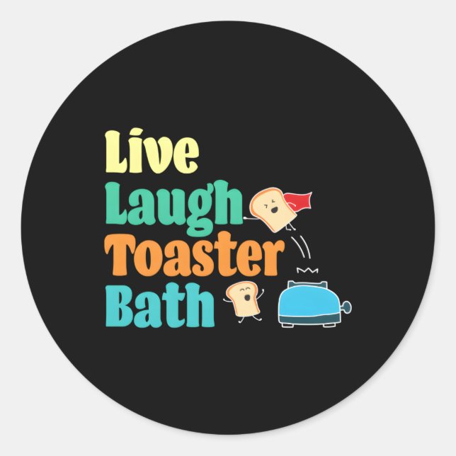 Live Laugh Toaster Bath Saying Motivational Classic Round Sticker (Front)