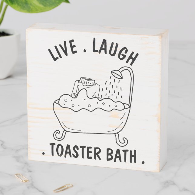 Live laugh toaster bath wooden box sign (In Situ Horizontal)