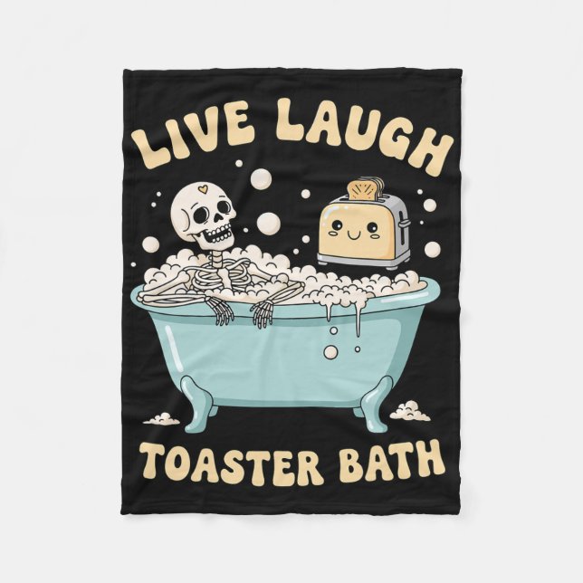 Live Laugh Toaster Th Funny Skeleton Meme Dark Hum Fleece Blanket (Front)