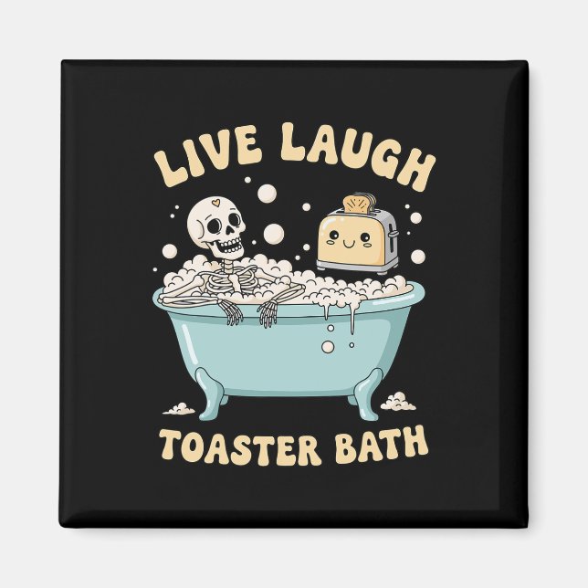 Live Laugh Toaster Th Funny Skeleton Meme Dark Hum Magnet (Front)