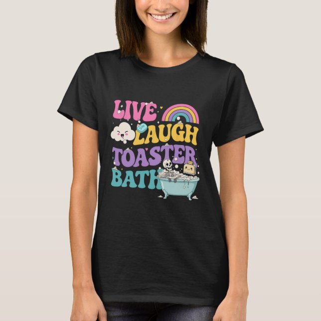 Live Laugh Toaster Th Funny Skeleton Meme Dark Hum T-Shirt (Front)
