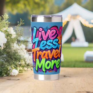 Live Less Travel More Neon Graffiti Travel Quote Insulated Tumbler