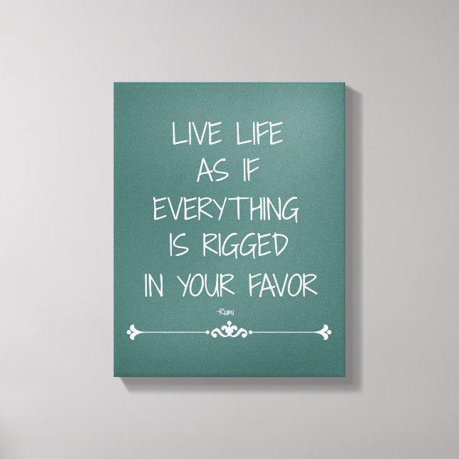 Live Life as if Everything is Rigged in your Favor Canvas Print (Front)