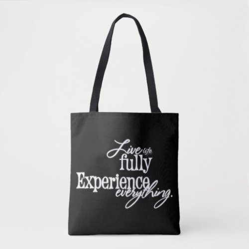 Live Life Fully Experience Everything  Typography Tote Bag