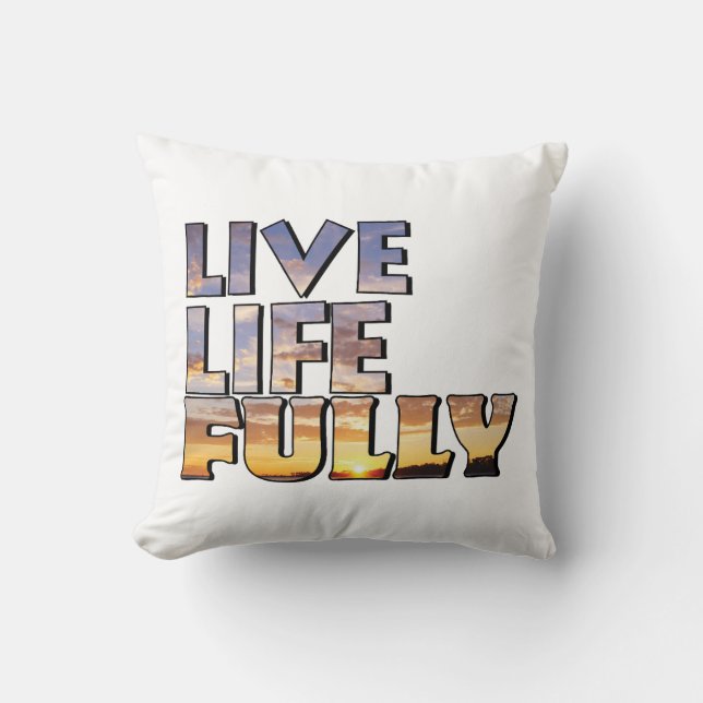 Live Life Fully Quote Throw Pillow (Front)