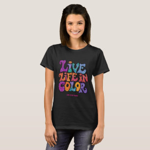 Live Life In Color Retro 70s Psychedelic Personali T-Shirt