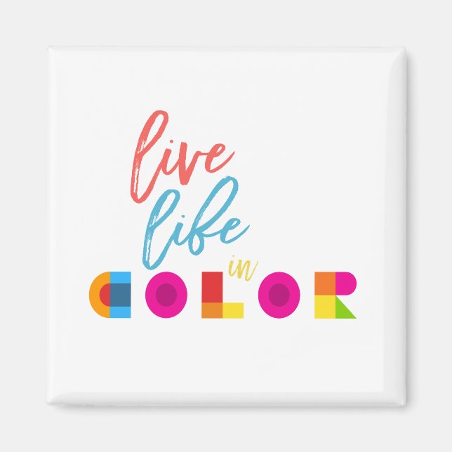 Live Life in Color typography Quote Magnet (Front)