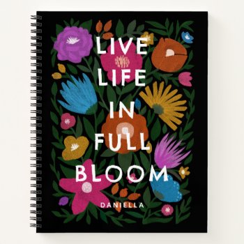 Live Life In Full Bloom Bold Floral | Name Notebook by Orabella at Zazzle