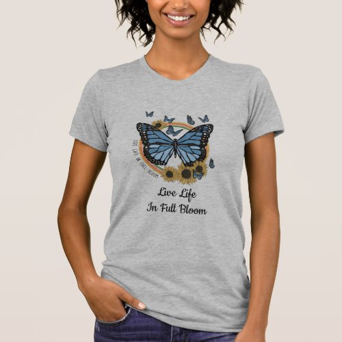 Live Life in Full Bloom Butterfly Sunflowers T_Shirt