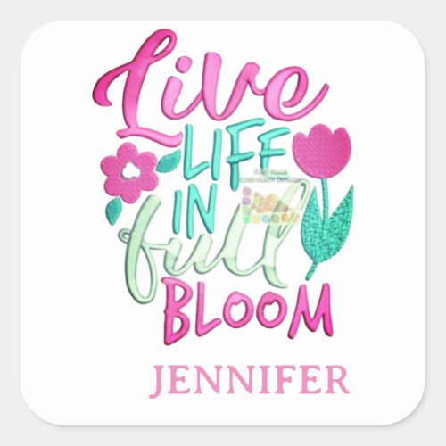 Live life in full bloom motivational quote square sticker