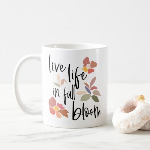 Live Life In Full Bloom Positive Quote Name Coffee Mug