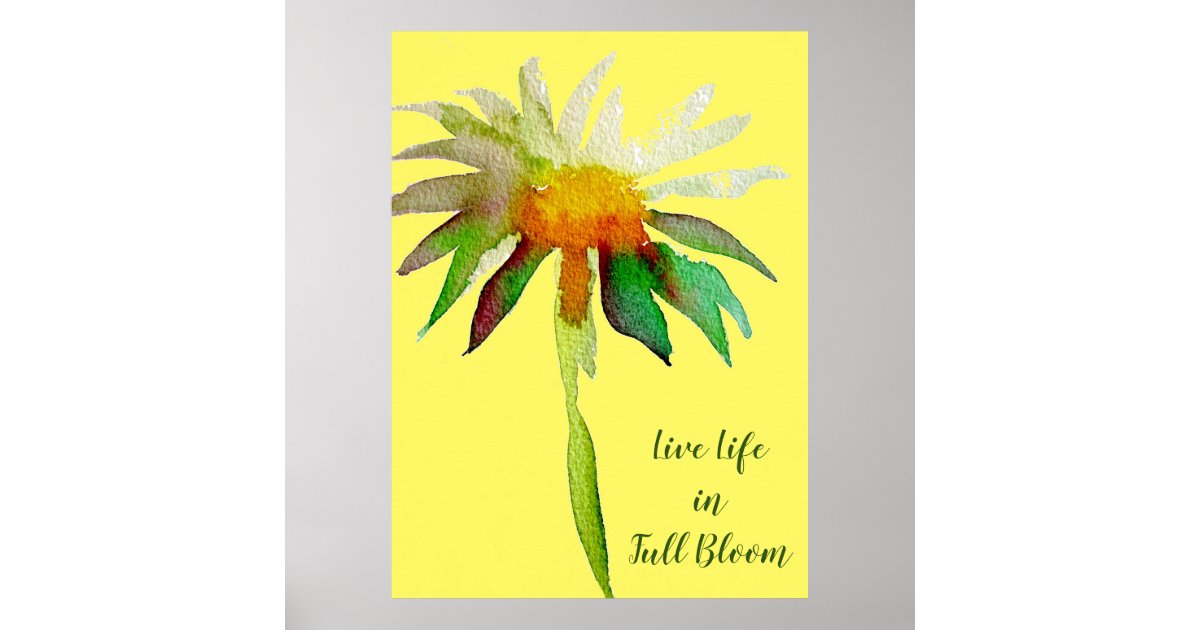 Live life in full bloom quote Daisy Yellow flower Poster | Zazzle
