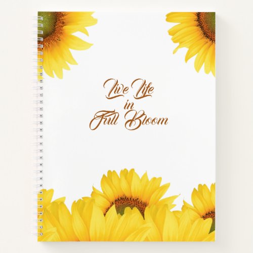 Live Life in Full Bloom Quote Sunflower Writers Notebook