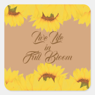 Live Life in Full Bloom Quote Sunflowers Square Sticker