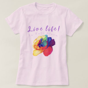 Live life in full bloom: Rainbow Rose T-Shirt