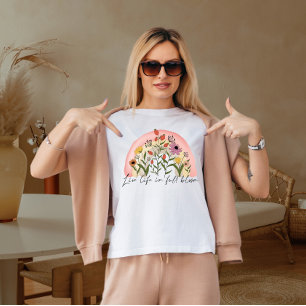 Live life in full bloom T-Shirt
