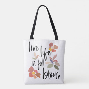 Live Life In Full Bloom Uplifting Quote Tote Bag