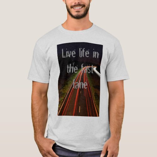 Live life in the fast lane T_Shirt