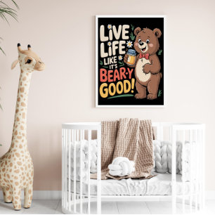 Live Life Like It's Bear-y Good! Poster