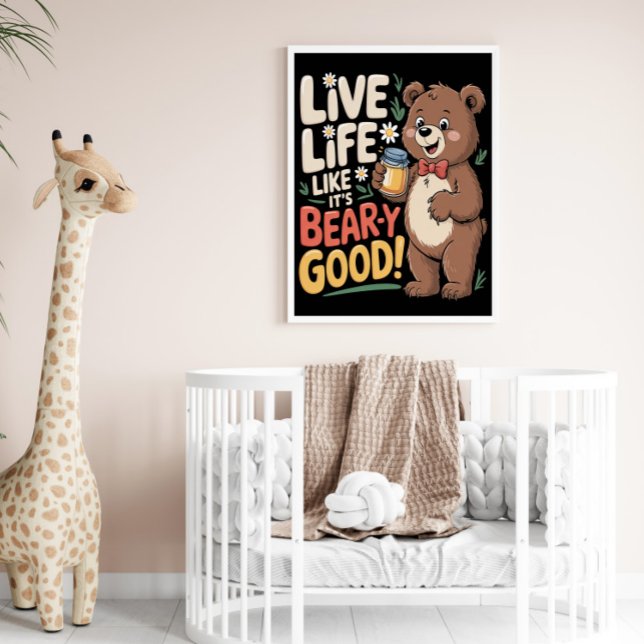 Live Life Like It's Bear-y Good! Poster (Creator Uploaded)