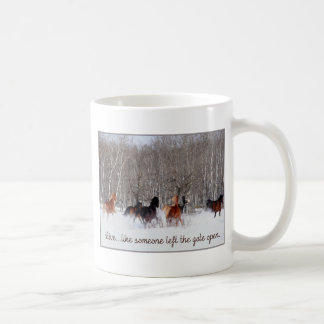 Live Life.....Like someone left the gate open! Coffee Mug