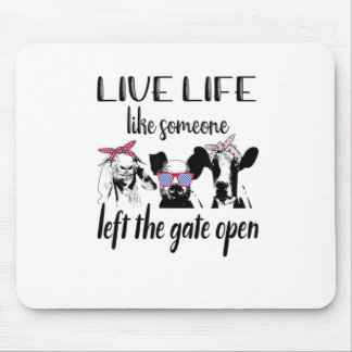 Live Life Like Someone Left The Gate Open Farm Mouse Pad