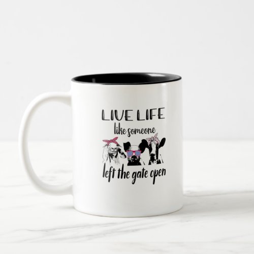 Live Life Like Someone Left The Gate Open Farm Two_Tone Coffee Mug