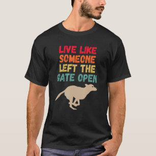 Live Life Like Someone Left The Gate Open  Kangaro T-Shirt