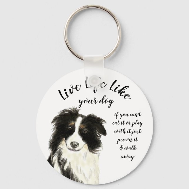 Live Life Like Your Dog Inspirational Quote Keychain (Front)