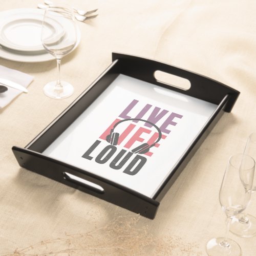 Live Life Loud Serving Tray
