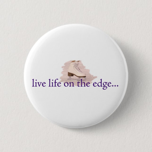Live life on the edge... button (Front)