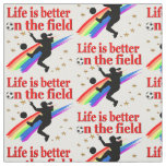 LIVE LIFE ON THE SOCCER FIELD FABRIC